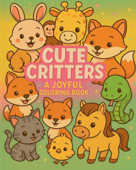 Title: Cute Critters A Joyful Coloring Book: Adorable Animal Fun, Author: Weekend Vibess