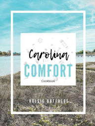 Title: Carolina Comfort: Cookbook, Author: Kelsie Buffaloe