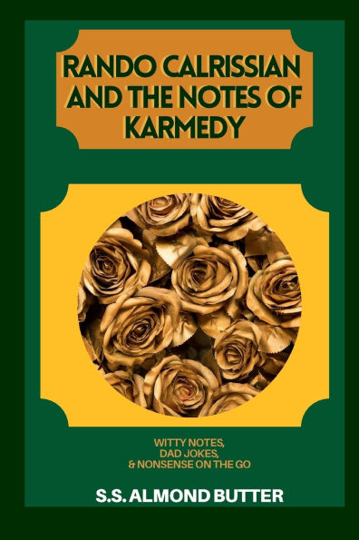 Rando Calrissian And The Notes Of Karmedy: Witty Notes, Dad Jokes, & Nonsense on the Go