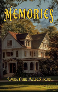 Title: Memories, Author: Laura Curie Allee Shields