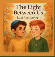 Title: The Light Between Us, Author: Luci Armstrong