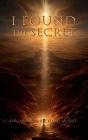 I FOUND THE SECRET: This man revealed the secret, The miracle lies behind your truth.