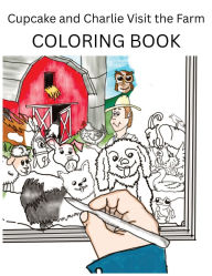 Title: Cupcake and Charlie Visit the Farm COLORING BOOK: Color and Explore the Farm with Two Adorable Dogs, Author: Annette Cavallaro