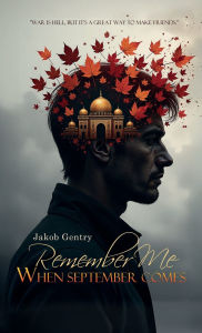 Title: Remember Me when September Comes, Author: Jakob Gentry