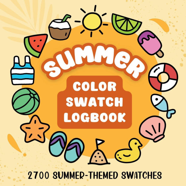 Summer Color Swatch Logbook: 2700 Fun Charts to Test Colored Pencils, Markers and Pens:Cute Blank Summer-Themed Swatch Tracker for Palette Testing, Coloring Books, Pages and Illustrations