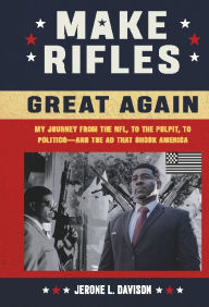Title: MAKE RIFLES GREAT AGAIN, Author: Jerone L. Davison