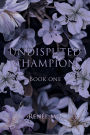 Undisputed Champion: A Dark Obsessive Romance
