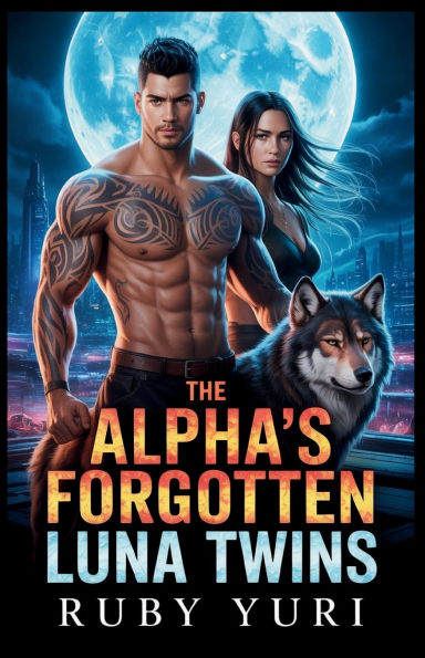 The Alpha's Forgotten Luna Twins: A Rejected Mate second chance Secret baby Fated Love Billionaire Werewolf Romance