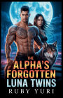 The Alpha's Forgotten Luna Twins: A Rejected Mate second chance Secret baby Fated Love Billionaire Werewolf Romance