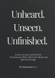 Free online textbook downloads Unheard. Unseen .Unfinished. 9798317687359 by Waheedat Abass ePub iBook