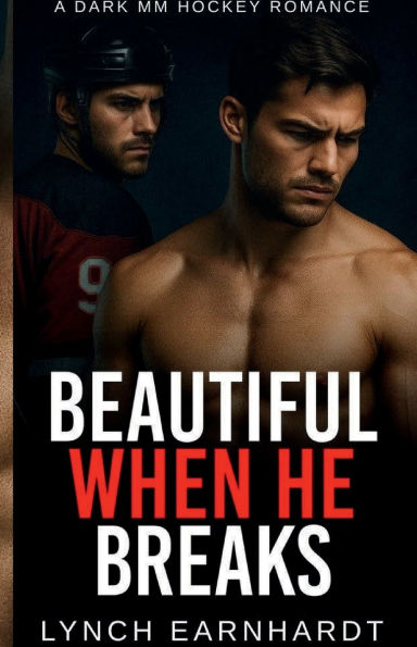 Beautiful When He Breaks: A Dark MM Hockey Romance