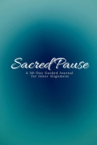 Free audio books to download onto ipod Sacred Pause A 30-Day Guided Journal for Inner Alignment by Peach Blossom Collective (English literature)