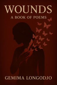 Title: Wounds: A Book Of Poems:, Author: Gemima Longodjo