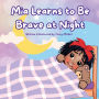Mia Learns to Be Brave at Night: A Heartwarming Bedtime Story About Overcoming Fear and Finding Courage
