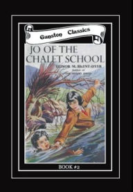 Title: JO OF THE CHALET SCHOOL -BOOK #2, Author: Elinor Brent-dyer