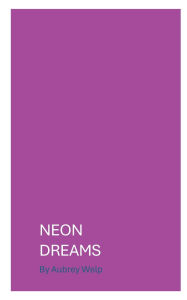 Title: Neon Dreams, Author: Aubrey Welp