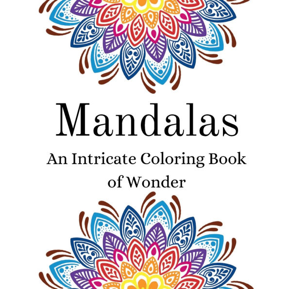 Mandala's: An Intricate Coloring Book of Wonder.: