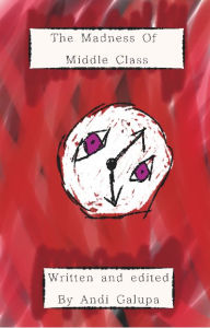 Download free ebooks for android The Madness Of Middle Class DJVU (English Edition) by Andi Galupa