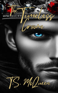 Title: The Timeless Crown, Author: T. S. Mcqueen