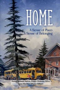 Title: Home A Sense of Place: A Sense of Belonging, Author: Peggy Clohessy Silva