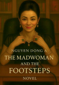 Title: THE MADWOMAN AND THE FOOTSTEPS, Author: Dïng A. Nguy?n