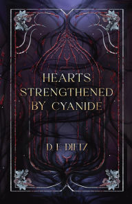 Title: Hearts Strengthened by Cyanide, Author: D. E. Dietz