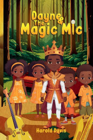 Title: Dayne and The Magic Mic, Author: Harold Davis