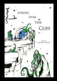 Title: Looking Over The Cliff: Lost In Lovecraft's World:, Author: William Levert