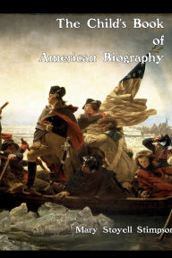 Title: Childs Book of American Biographies, Author: Mary Stoyell Stimpson