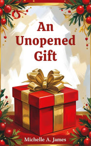 Free downloading books pdf An Unopened Gift in English by Michelle A. James 9798317694449 RTF CHM iBook