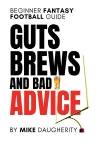 Search downloadable books Fantasy Football Beginners Guide: Guts, Brews and Bad Advice: by Mike Daugherity 9798317695002 in English