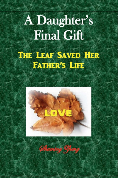 A Daughter's Final Gift: The Leaf Saved Her Father's Life: