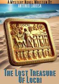Title: THE LOST TREASURE OF LOCRI, Author: Antonio Larosa