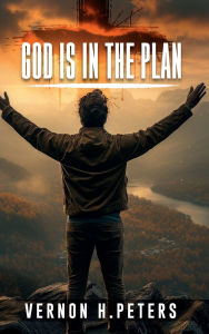 Title: GOD IS IN THE PLAN, Author: Vernon H. Peters