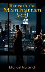 Title: Beneath The Manhattan Veil, Author: Michael Maravich
