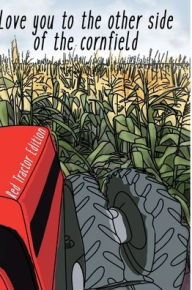 Title: I Love You To The Other Side Of The Cornfield, Author: Aunt Shelly