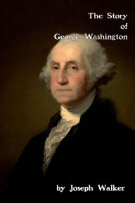 Title: The Story of George Washington, Author: Joseph Walker