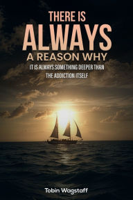 Title: There is always a reason Why, Author: Tobin Wagstaff