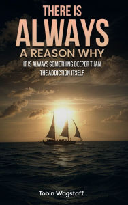 Title: There is always a reason Why, Author: Tobin Wagstaff