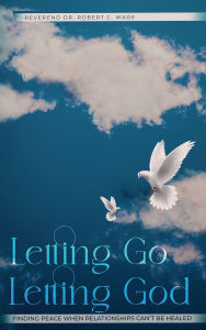 Title: Letting Go, Letting God, Author: Reverend Robert Christop... Wade D. Min