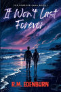 It Won't Last Forever