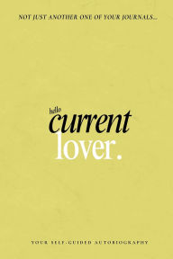 Title: Current Lover Journal: Your Self-Guided Autobiography, Author: Nia Nicole Ashley