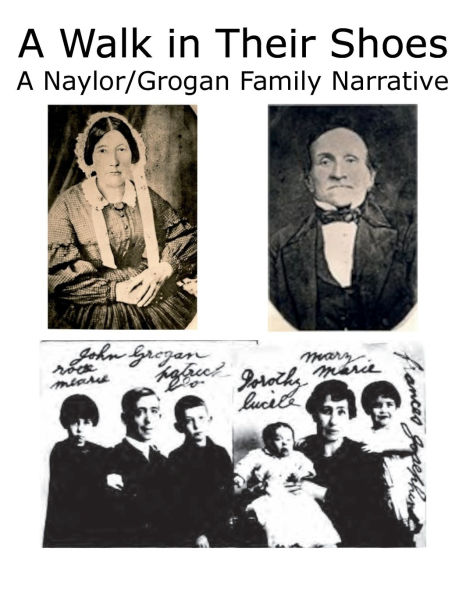 A Walk in Their Shoes: A Naylor/Grogan Family Narrative: