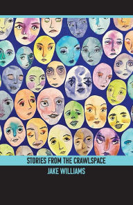 Title: Stories from the Crawlspace, Author: Jake Williams