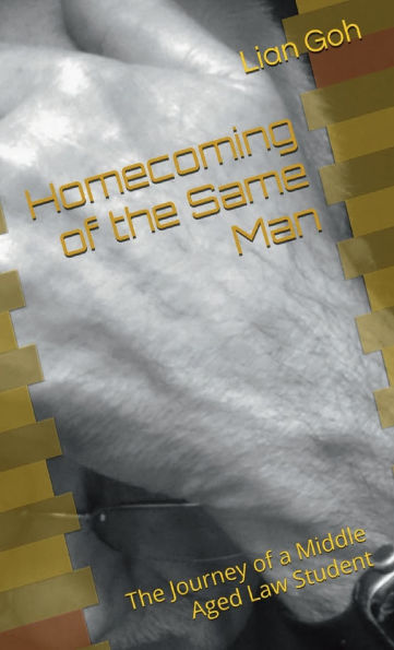 Homecoming of the Same Man: The Journey of a Middle Aged Law Student