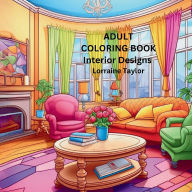 Title: ADULT COLORING BOOK Interior Designs, Author: Lorraine Taylor