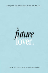Title: Future Lover Journal: Your Self-Guided Autobiography, Author: Nia Nicole Ashley