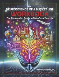 eBooks free download fb2 The Neuroscience of a Bucket List Workbook: The Companion Guide to Transform Your Life