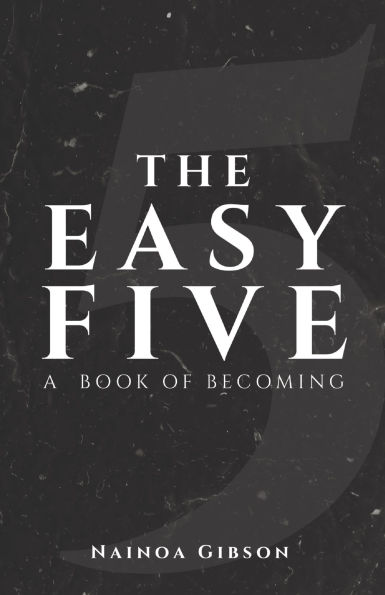 The Easy Five: A Book of Becoming