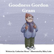 Ebooks download free german Goodness Gordon Gram in English by Catherine Hesse, Riley Lohr 9798317804374